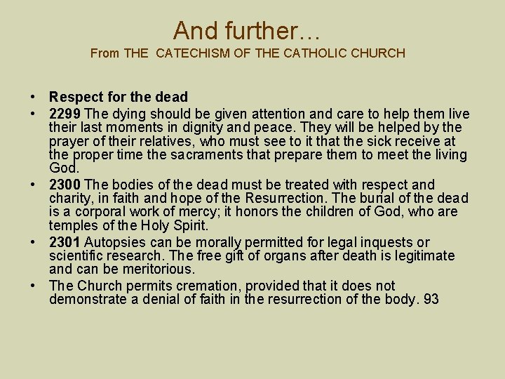 And further… From THE CATECHISM OF THE CATHOLIC CHURCH • Respect for the dead