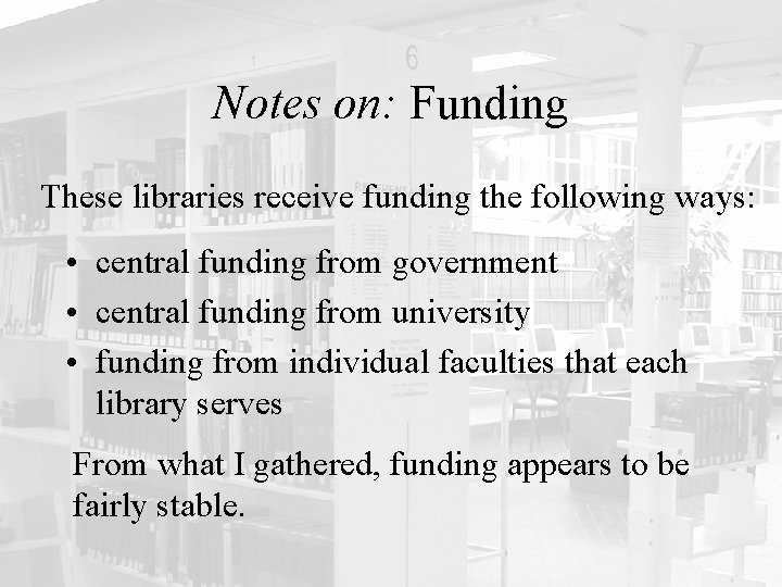 Notes on: Funding These libraries receive funding the following ways: • central funding from
