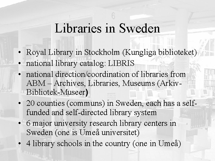 Libraries in Sweden • Royal Library in Stockholm (Kungliga biblioteket) • national library catalog: