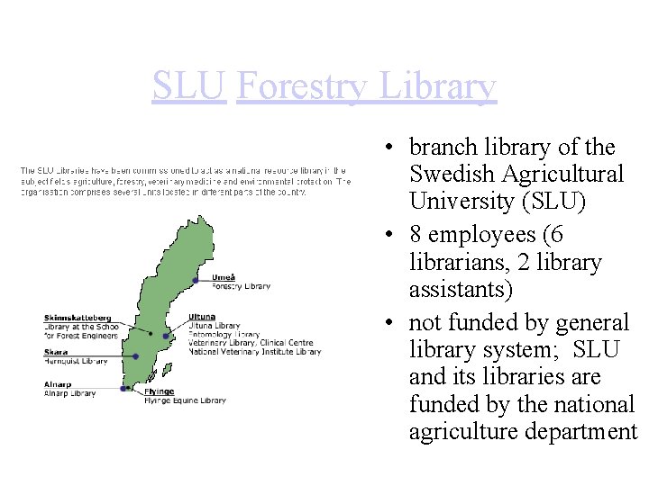 SLU Forestry Library • branch library of the Swedish Agricultural University (SLU) • 8