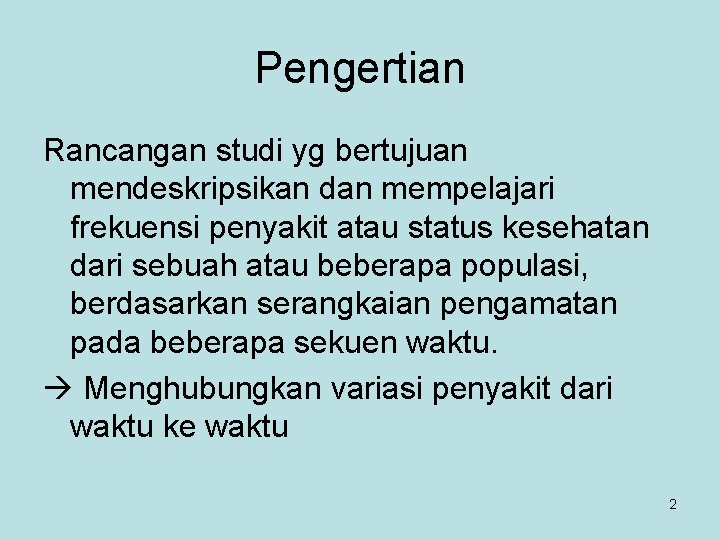 Pengertian Rancangan studi yg bertujuan mendeskripsikan dan mempelajari frekuensi penyakit atau status kesehatan dari