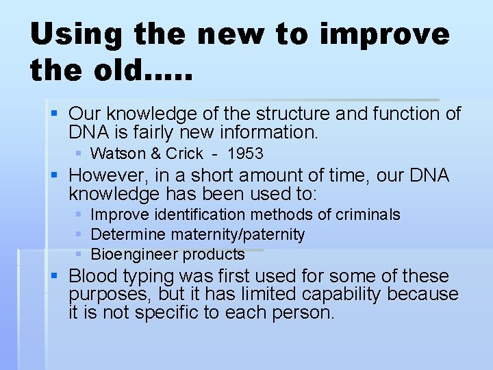 Using the new to improve the old…. . § Our knowledge of the structure