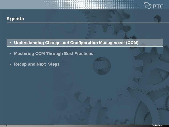 Agenda • Understanding Change and Configuration Management (CCM) • Mastering CCM Through Best Practices