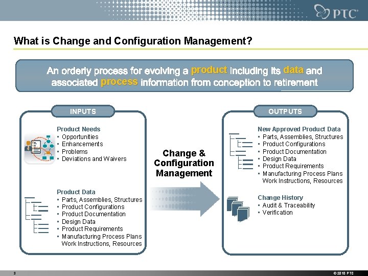 What is Change and Configuration Management? An orderly process for evolving a product including