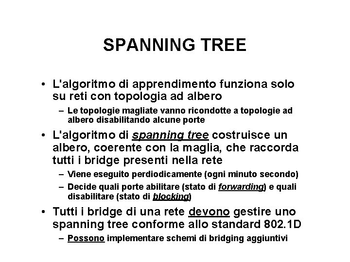 SPANNING TREE • L'algoritmo di apprendimento funziona solo su reti con topologia ad albero