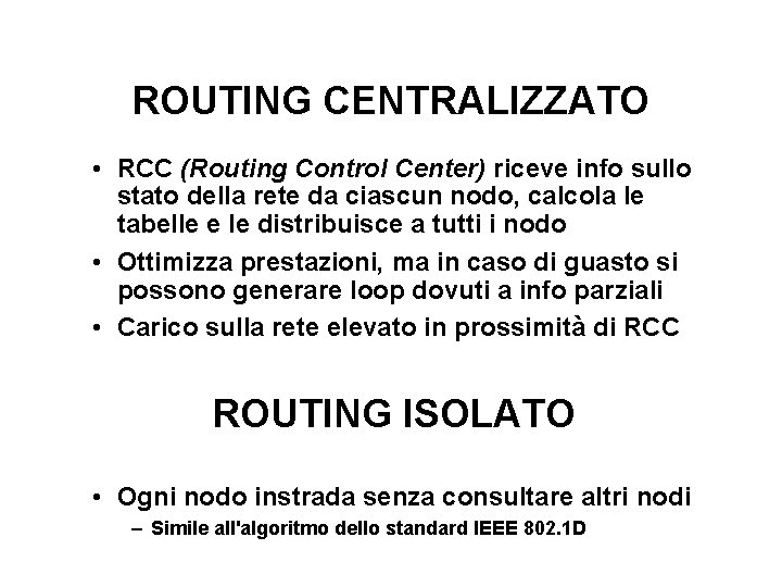 ROUTING CENTRALIZZATO • RCC (Routing Control Center) riceve info sullo stato della rete da