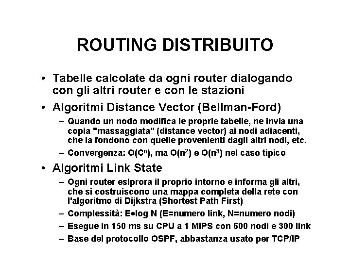ROUTING DISTRIBUITO • Tabelle calcolate da ogni router dialogando con gli altri router e