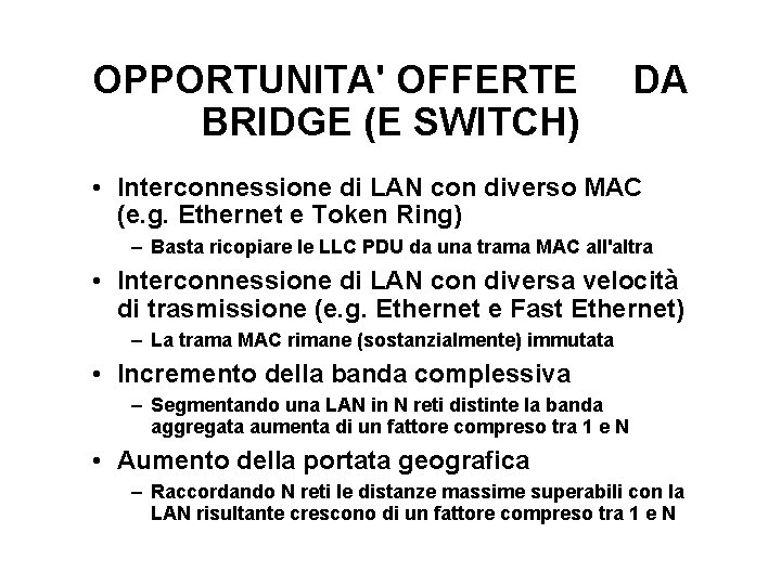 OPPORTUNITA' OFFERTE BRIDGE (E SWITCH) DA • Interconnessione di LAN con diverso MAC (e.