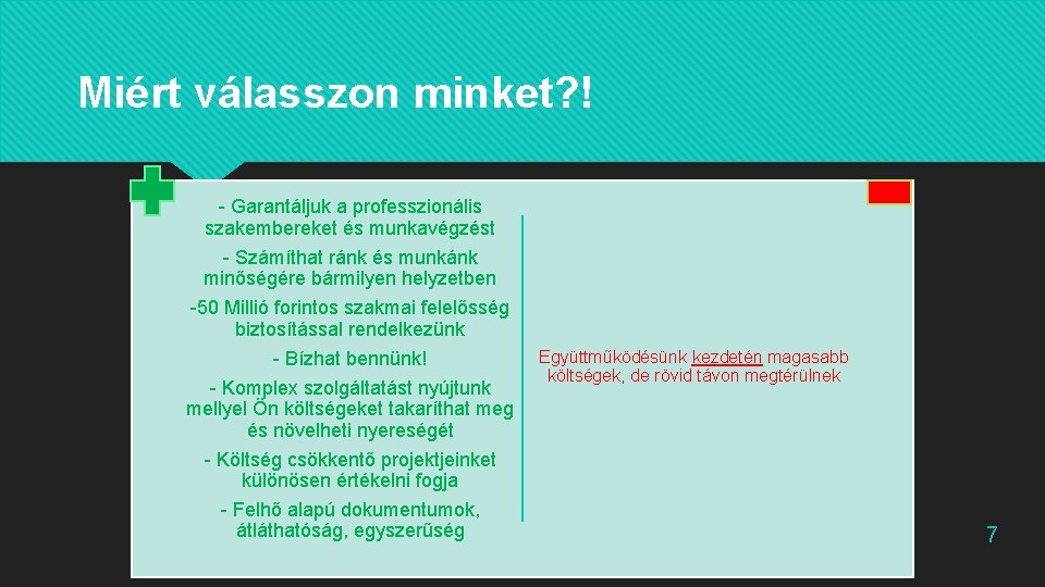 Miért válasszon minket? ! - Garantáljuk a professzionális szakembereket és munkavégzést - Számíthat ránk