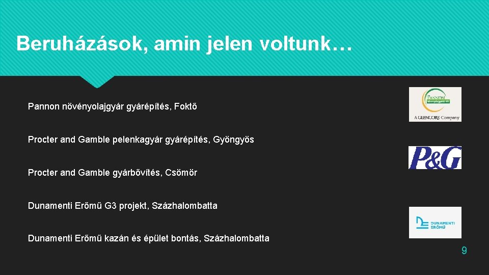 Beruházások, amin jelen voltunk… Pannon növényolajgyárépítés, Foktő Procter and Gamble pelenkagyárépítés, Gyöngyös Procter and