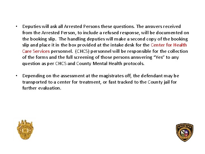  • Deputies will ask all Arrested Persons these questions. The answers received from