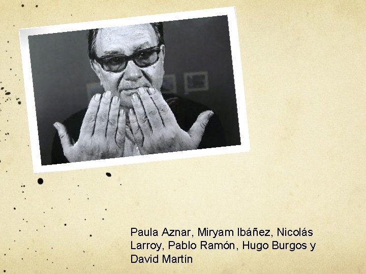 Paula Aznar, Miryam Ibáñez, Nicolás Larroy, Pablo Ramón, Hugo Burgos y David Martín 