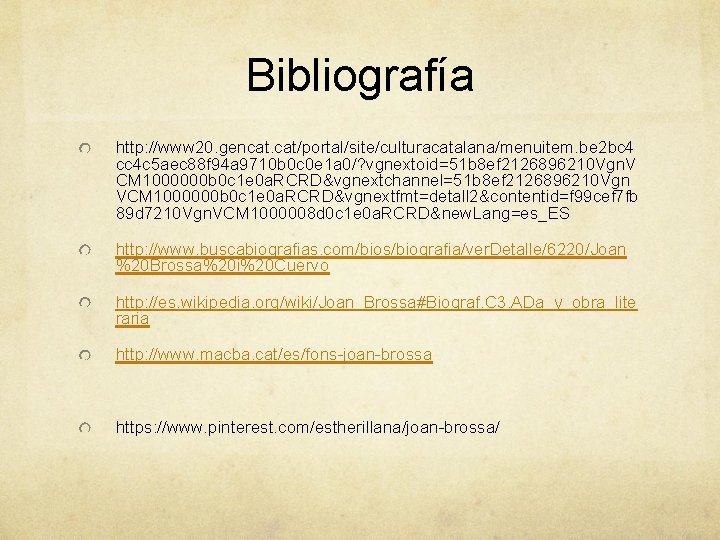 Bibliografía http: //www 20. gencat. cat/portal/site/culturacatalana/menuitem. be 2 bc 4 cc 4 c 5