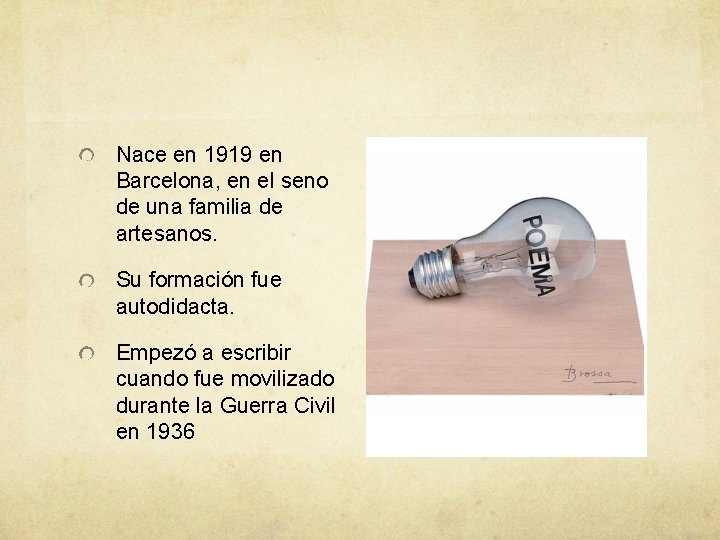 Nace en 1919 en Barcelona, en el seno de una familia de artesanos. Su