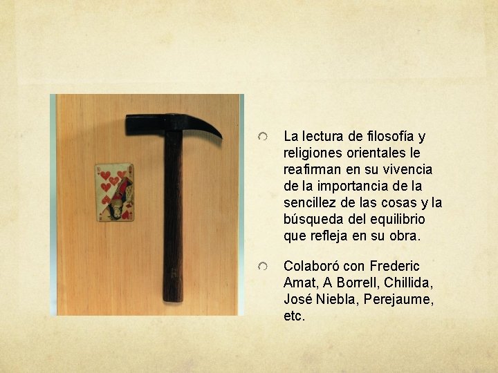 La lectura de filosofía y religiones orientales le reafirman en su vivencia de la