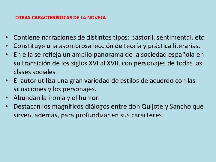 OTRAS CARACTERÍSTICAS DE LA NOVELA • Contiene narraciones de distintos tipos: pastoril, sentimental, etc.