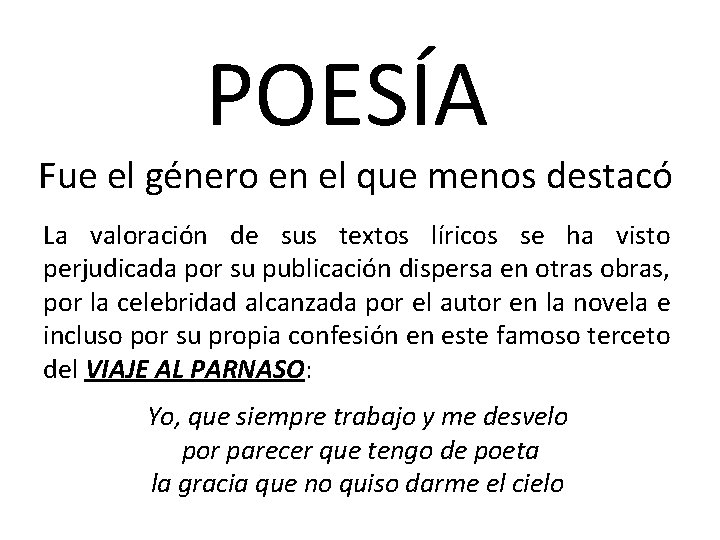 POESÍA Fue el género en el que menos destacó La valoración de sus textos