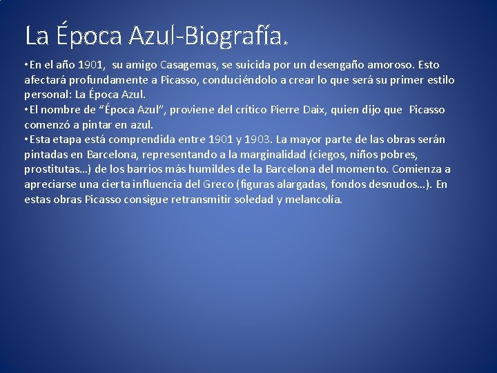 La Época Azul-Biografía. • En el año 1901, su amigo Casagemas, se suicida por