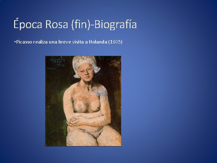 Época Rosa (fin)-Biografía • Picasso realiza una breve visita a Holanda (1905) 