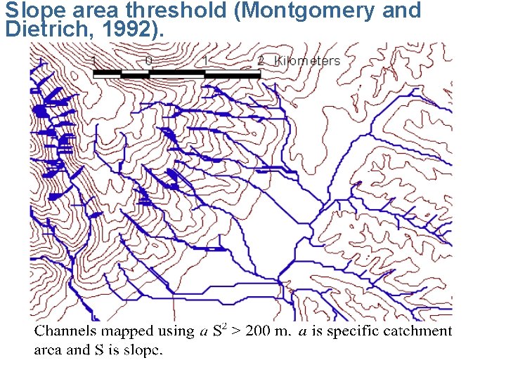 Slope area threshold (Montgomery and Dietrich, 1992). 