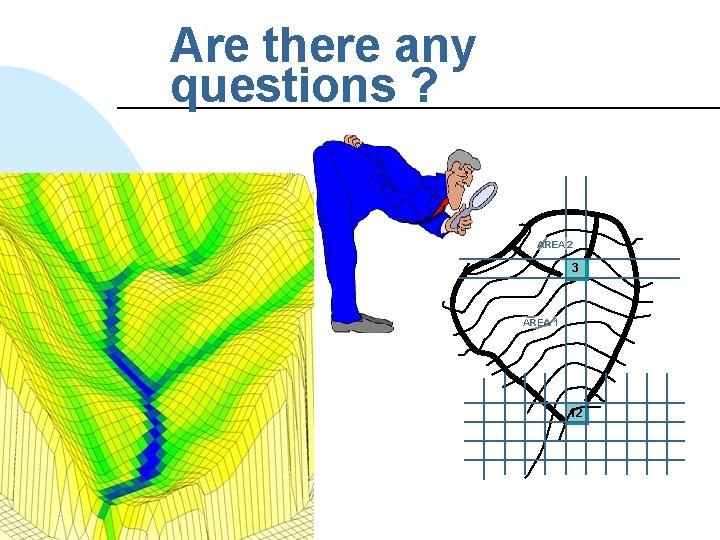 Are there any questions ? AREA 2 3 AREA 1 12 