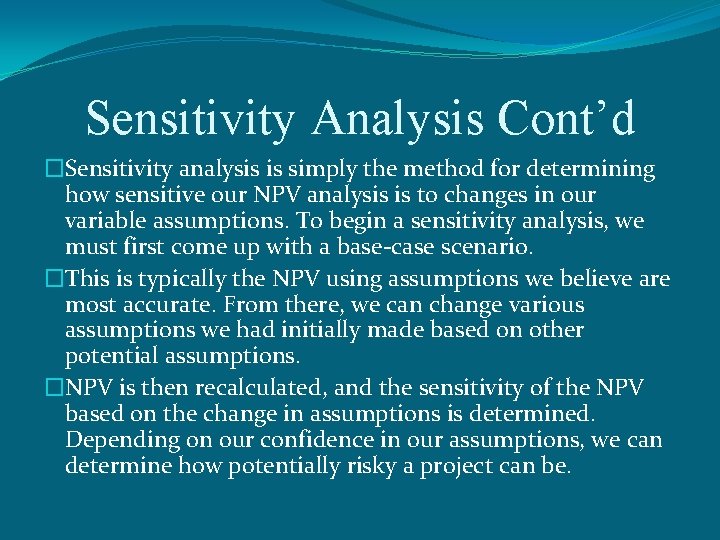Sensitivity Analysis Cont’d �Sensitivity analysis is simply the method for determining how sensitive our