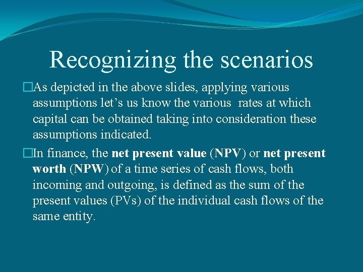 Recognizing the scenarios �As depicted in the above slides, applying various assumptions let’s us