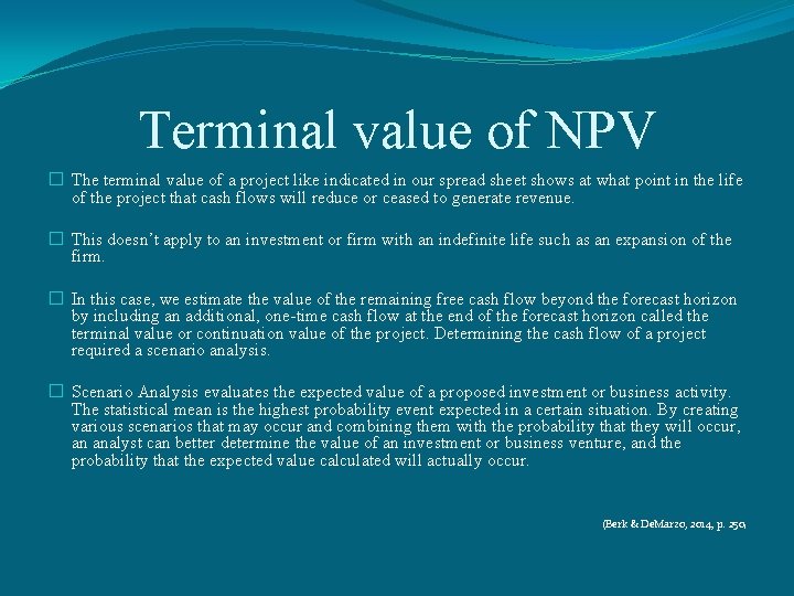 Terminal value of NPV � The terminal value of a project like indicated in