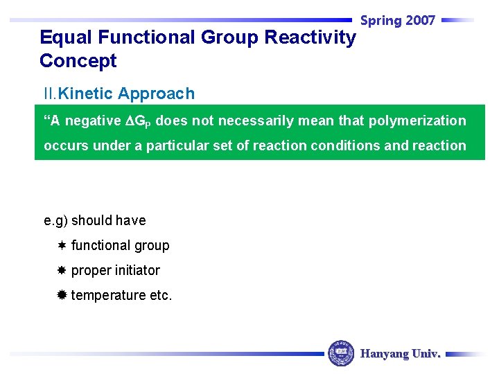 Spring 2007 Equal Functional Group Reactivity Concept II. Kinetic Approach “A negative GP does