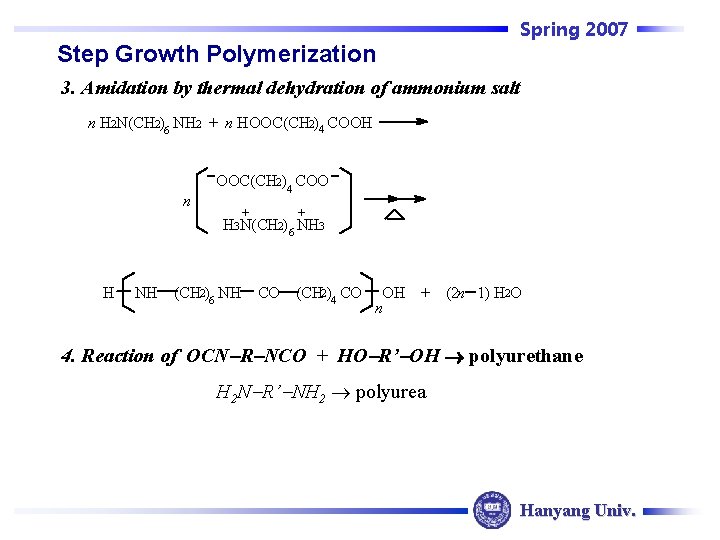 Spring 2007 Step Growth Polymerization 3. Amidation by thermal dehydration of ammonium salt 2