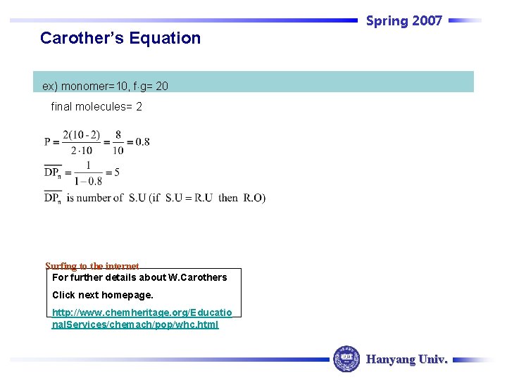 Spring 2007 Carother’s Equation ex) monomer=10, f g= 20 final molecules= 2 Surfing to