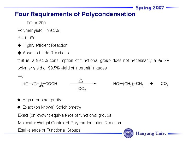 Spring 2007 Four Requirements of Polycondensation DPn 200 Polymer yield = 99. 5% P