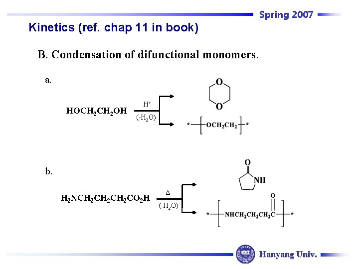Spring 2007 Kinetics (ref. chap 11 in book) B. Condensation of difunctional monomers. a.