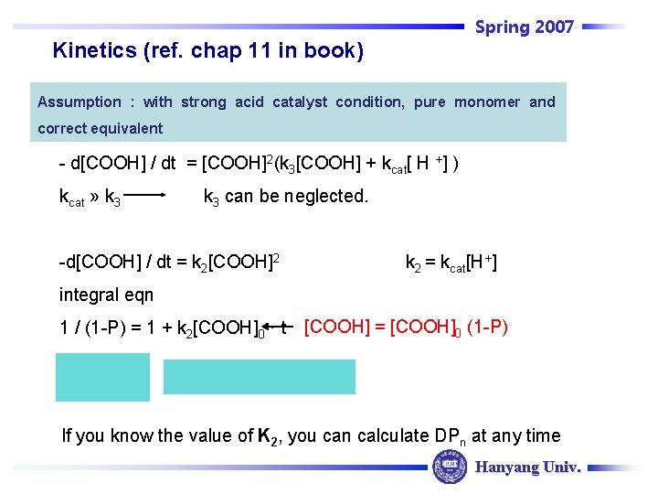 Spring 2007 Kinetics (ref. chap 11 in book) Assumption : with strong acid catalyst