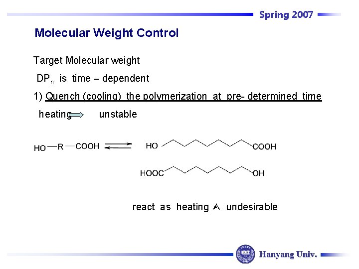 Spring 2007 Molecular Weight Control Target Molecular weight DPn is time – dependent 1)