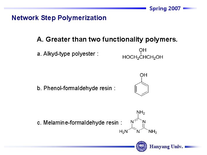 Spring 2007 Network Step Polymerization A. Greater than two functionality polymers. a. Alkyd-type polyester