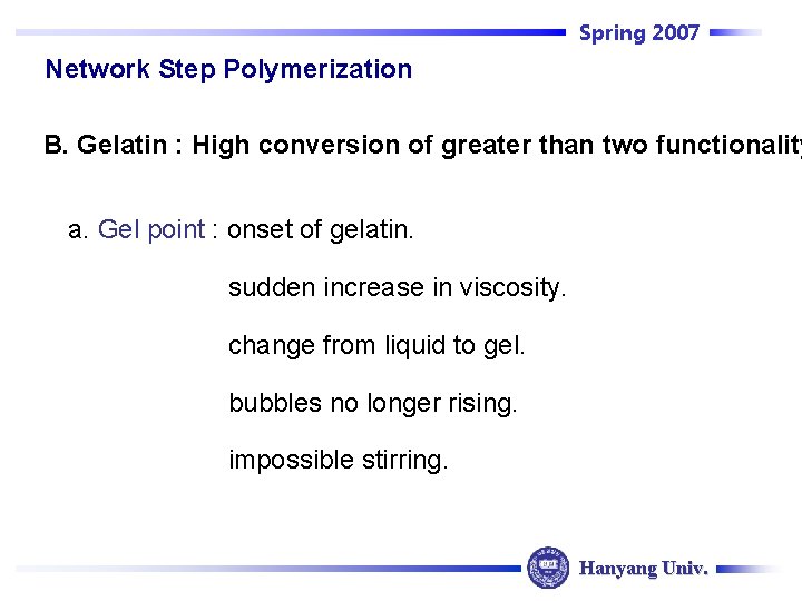 Spring 2007 Network Step Polymerization B. Gelatin : High conversion of greater than two