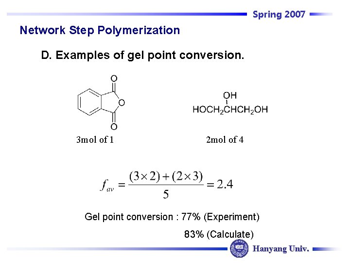 Spring 2007 Network Step Polymerization D. Examples of gel point conversion. 3 mol of