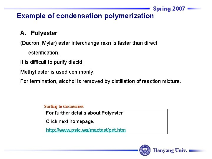 Spring 2007 Example of condensation polymerization A. Polyester (Dacron, Mylar) ester interchange rexn is