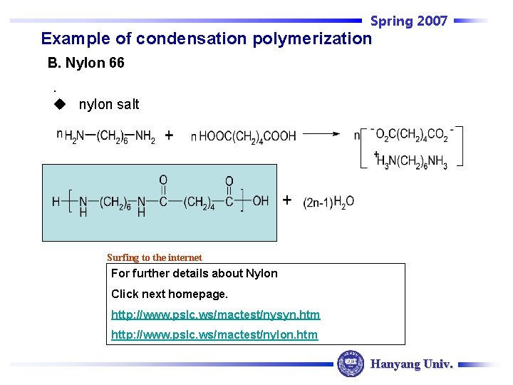 Spring 2007 Example of condensation polymerization B. Nylon 66. u nylon salt Surfing to