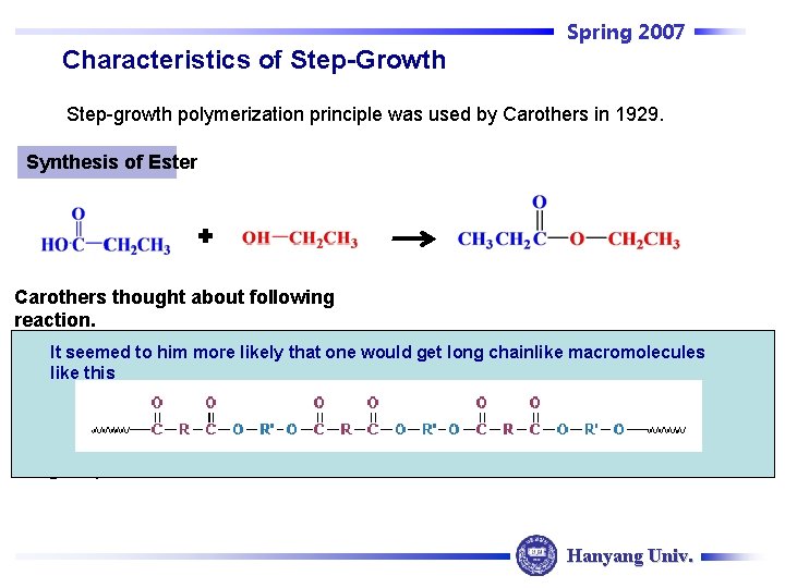 Spring 2007 Characteristics of Step-Growth Step-growth polymerization principle was used by Carothers in 1929.