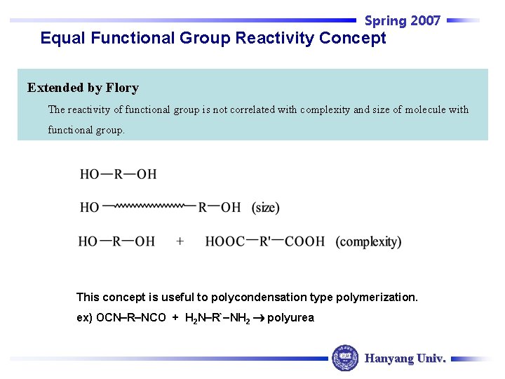 Spring 2007 Equal Functional Group Reactivity Concept Extended by Flory The reactivity of functional