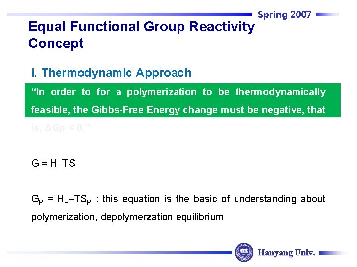 Spring 2007 Equal Functional Group Reactivity Concept I. Thermodynamic Approach “In order to for