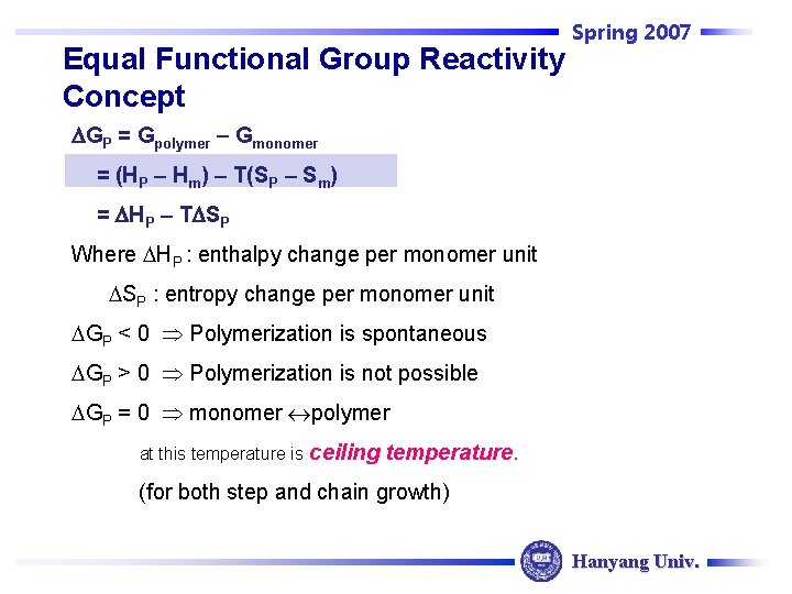 Spring 2007 Equal Functional Group Reactivity Concept GP = Gpolymer Gmonomer = (HP –