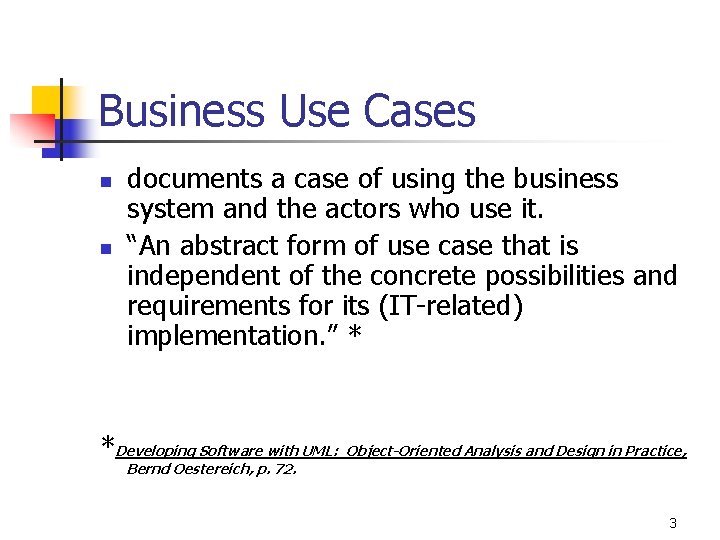 Business Use Cases n n documents a case of using the business system and