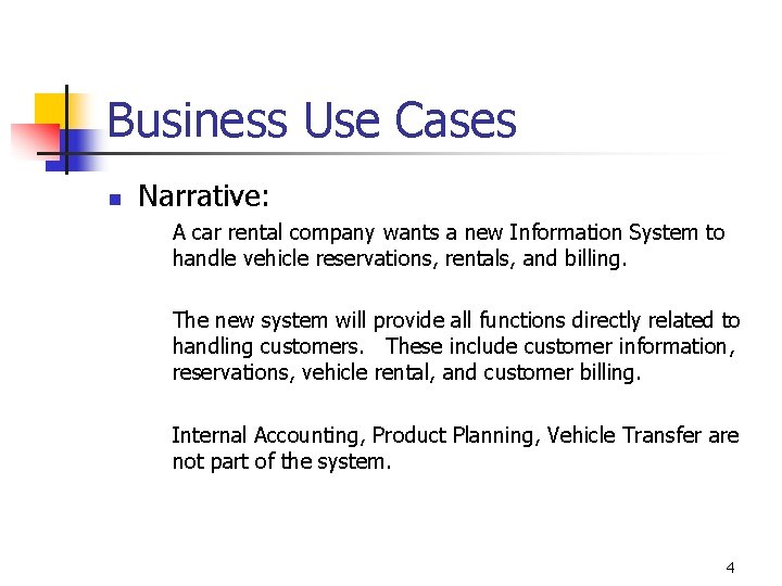 Business Use Cases n Narrative: A car rental company wants a new Information System