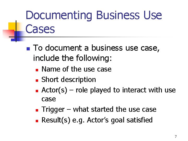 Documenting Business Use Cases n To document a business use case, include the following: