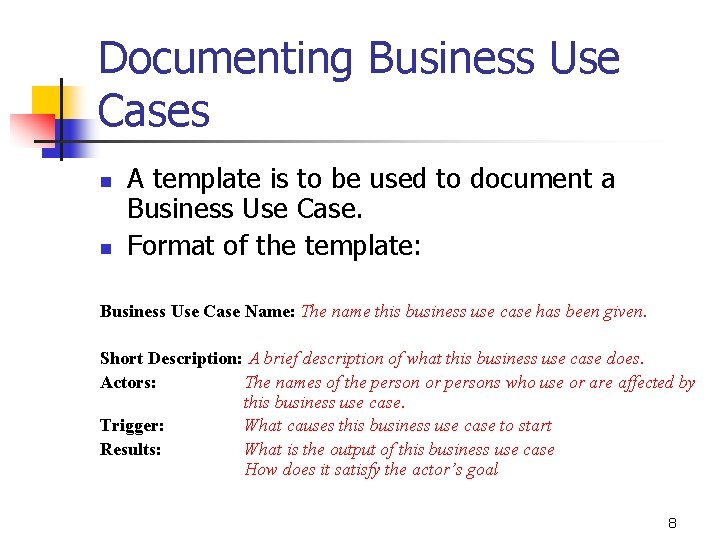 Documenting Business Use Cases n n A template is to be used to document