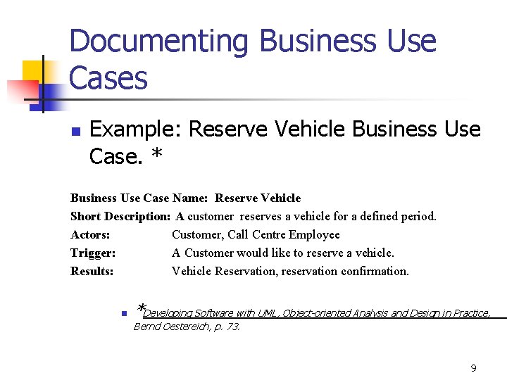 Documenting Business Use Cases n Example: Reserve Vehicle Business Use Case. * Business Use