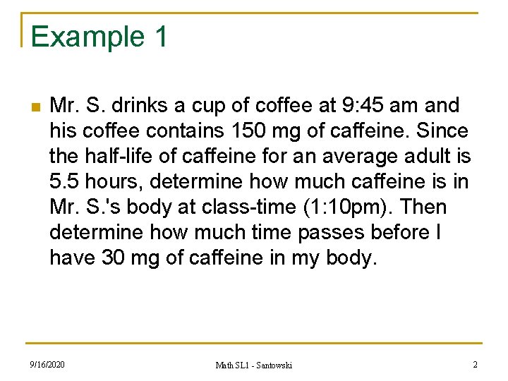 Example 1 n Mr. S. drinks a cup of coffee at 9: 45 am